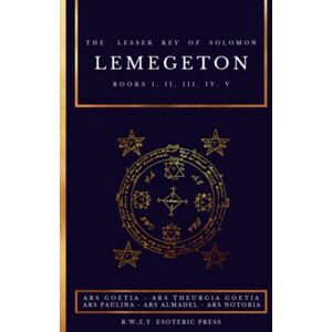 Mathers, S. L. MacGregor Lemegeton The Lesser Key of Solomon: Ars Goetia Ars Theurgia Goetia Ars Paulina Ars Almadel Ars Notoria Mathers, S. L. MacGregor Lemegeton The Lesser Key of Solomon: Ars Goetia Ars Theurgia Goetia Ars Paulina Ars Almadel Ars Notoria