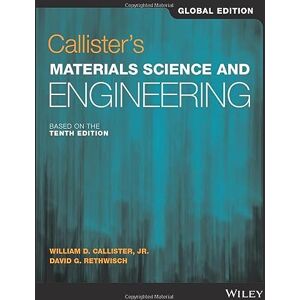 Callister Jr., William D. Callister's Materials Science and Engineering, Global Edition Callister Jr., William D. Callister's Materials Science and Engineering, Global Edition
