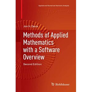 Davis, Jon H. Methods of Applied Mathematics with a Software Overview (Applied and Numerical Harmonic Analysis) Davis, Jon H. Methods of Applied Mathematics with a Software Overview (Applied and Numerical Harmonic Analysis)