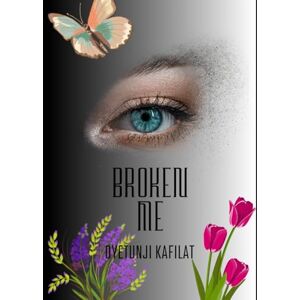 Kafilat, Oyetunji Broken Me: Healing Emotional Fractures and Rebuilding Strength from Within (Finding Me Series) Kafilat, Oyetunji Broken Me: Healing Emotional Fractures and Rebuilding Strength from Within (Finding Me Series)