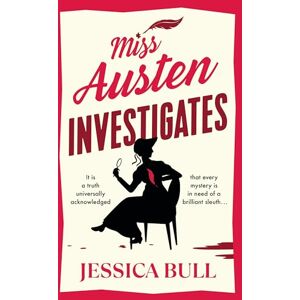Bull, Jessica Miss Austen Investigates: Murder She Wrote: A feel-good mystery for fans of Janice Hallet Bull, Jessica Miss Austen Investigates: Murder She Wrote: A feel-good mystery for fans of Janice Hallet