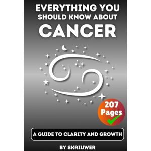 Skriuwer.com The Cancer Book: Everything You Should Know About Cancers: A Guide to Clarity and Growth (Astrology Books) Skriuwer.com The Cancer Book: Everything You Should Know About Cancers: A Guide to Clarity and Growth (Astrology Books)