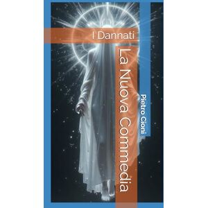 Cioni, Pietro La Nuova Commedia: I Dannati Cioni, Pietro La Nuova Commedia: I Dannati