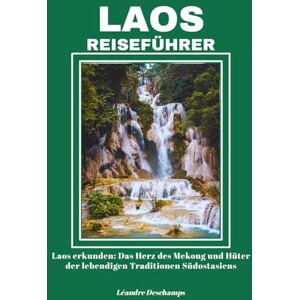 Deschamps, Léandre LAOS REISEFÜHRER Deschamps, Léandre LAOS REISEFÜHRER