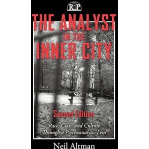 Altman, Neil The Analyst in the Inner City: Race, Class, and Culture Through a Psychoanalytic Lens: 03 (Relational Perspectives Book Series) Altman, Neil The Analyst in the Inner City: Race, Class, and Culture Through a Psychoanalytic Lens: 03 (Relational Perspectives Book Series)