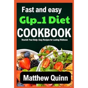 Quinn, Matthew GLP_1 Diet Cookbook For Beginners: Nourish Your Body: Easy Recipes for Lasting Wellness Quinn, Matthew GLP_1 Diet Cookbook For Beginners: Nourish Your Body: Easy Recipes for Lasting Wellness