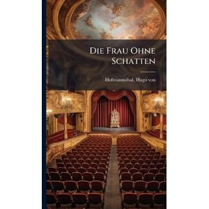 Die Frau Ohne Schatten Die Frau Ohne Schatten