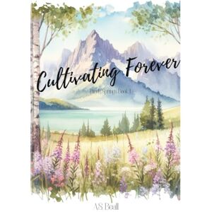 Beall, A.S. Cultivating Forever: 1 (Birch Springs) Beall, A.S. Cultivating Forever: 1 (Birch Springs)