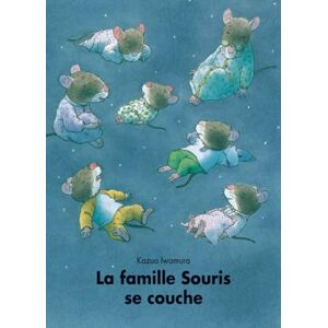 Iwamura, Kazuo La famille Souris se couche Iwamura, Kazuo La famille Souris se couche