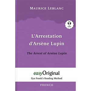 Leblanc, Maurice L’Arrestation d’Arsène Lupin / The Arrest of Arsène Lupin (Arsène Lupin Collection) (with Audio) Ilya Frank's Reading Method: Unabridged original text Leblanc, Maurice L’Arrestation d’Arsène Lupin / The Arrest of Arsène Lupin (Arsène Lupin Collection) (with Audio) Ilya Frank's Reading Method: Unabridged original text
