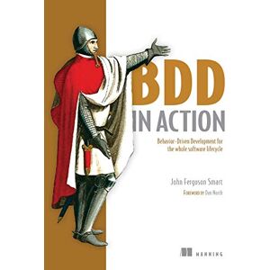 Manning BDD in Action: Behavior-Driven Development for the whole software lifecycle Manning BDD in Action: Behavior-Driven Development for the whole software lifecycle