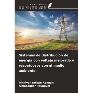 Kannan, Nithiyananthan Sistemas de distribución de energía con voltaje mejorado y respetuosos con el medio ambiente Kannan, Nithiyananthan Sistemas de distribución de energía con voltaje mejorado y respetuosos con el medio ambiente