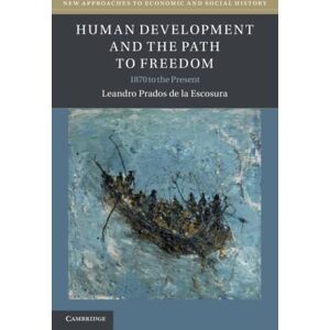 Prados de la Escosura, Leandro Human Development and the Path to Freedom: 1870 to the Present (New Approaches to Economic and Social History) Prados de la Escosura, Leandro Human Development and the Path to Freedom: 1870 to the Present (New Approaches to Economic and Social History)