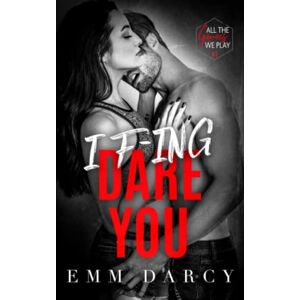 Darcy, Emm I Fing Dare You: A Bully Romance Duet (All the Games We Play) Darcy, Emm I Fing Dare You: A Bully Romance Duet (All the Games We Play)