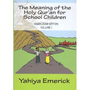 Emerick, Yahiya The Meaning of the Holy Qur'an for School Children: Hardcover Edition Volume 1 of 2 Emerick, Yahiya The Meaning of the Holy Qur'an for School Children: Hardcover Edition Volume 1 of 2