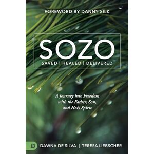 Liebscher, Teresa SOZO Saved Healed Delivered: A Journey into Freedom with the Father, Son, and Holy Spirit Liebscher, Teresa SOZO Saved Healed Delivered: A Journey into Freedom with the Father, Son, and Holy Spirit