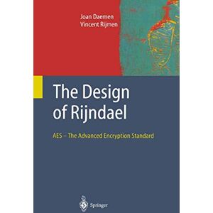 Daemen, Joan The Design of Rijndael: Aes The Advanced Encryption Standard (Information Security And Cryptography) Daemen, Joan The Design of Rijndael: Aes The Advanced Encryption Standard (Information Security And Cryptography)