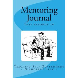 Peck, Nicholeen Mentoring Journal: Volume 4 (TSG Tools) Peck, Nicholeen Mentoring Journal: Volume 4 (TSG Tools)