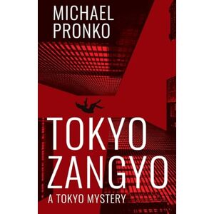 Pronko, Michael Tokyo Zangyo: 4 (Detective Hiroshi) Pronko, Michael Tokyo Zangyo: 4 (Detective Hiroshi)