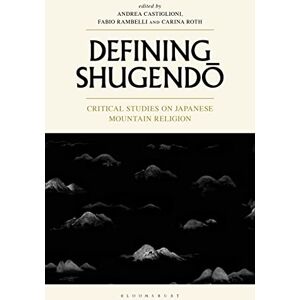 Defining Shugendo: Critical Studies on Japanese Mountain Religion Defining Shugendo: Critical Studies on Japanese Mountain Religion