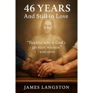 Langston, Senior Pastor James G ♥ 46 YEARS ♥ and Still in Love: Why Some Marriages Work, and Others Don’t Langston, Senior Pastor James G ♥ 46 YEARS ♥ and Still in Love: Why Some Marriages Work, and Others Don’t