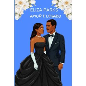 Parks, Eliza Amor e Legado (Portuguese Edition Collection (Stand Alone Books)) Parks, Eliza Amor e Legado (Portuguese Edition Collection (Stand Alone Books))