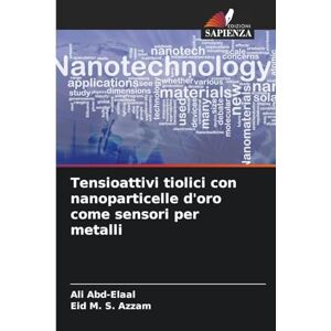 Abd-Elaal, Ali Tensioattivi tiolici con nanoparticelle d'oro come sensori per metalli Abd-Elaal, Ali Tensioattivi tiolici con nanoparticelle d'oro come sensori per metalli