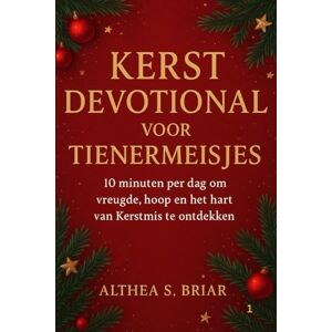 S. BRIAR, ALTHEA Kerst devotional voir tienermeisjes: 10 minutes per dag om vreugde, Hoop en het Heart van Kerstmis te ontdekken (Christmas Devotional Books) S. BRIAR, ALTHEA Kerst devotional voir tienermeisjes: 10 minutes per dag om vreugde, Hoop en het Heart van Kerstmis te ontdekken (Christmas Devotional Books)
