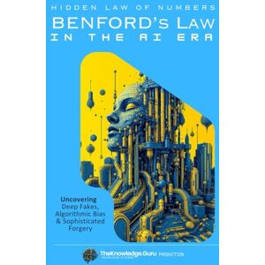 Pereira, Clement Hidden Law of Numbers: Benford’s Law in the AI Era: Uncovering – Deep Fakes, Algorithmic Bias & Sophisticated Forgery Pereira, Clement Hidden Law of Numbers: Benford’s Law in the AI Era: Uncovering – Deep Fakes, Algorithmic Bias & Sophisticated Forgery