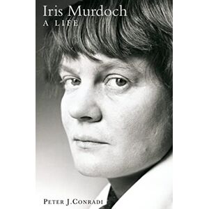 Conradi IRIS MURDOCH: A LIFE: The Authorized Biography Conradi IRIS MURDOCH: A LIFE: The Authorized Biography