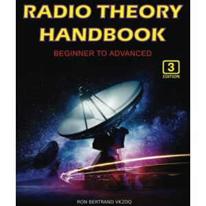 Bertrand, Ron Radio Theory Handbook Beginner to Advanced 3rd Edition Bertrand, Ron Radio Theory Handbook Beginner to Advanced 3rd Edition