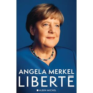 Merkel, Angela Liberté: Mémoires 1954-2021 Merkel, Angela Liberté: Mémoires 1954-2021