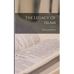 Thomas, Thomas Arnold The Legacy Of Islam Thomas, Thomas Arnold The Legacy Of Islam