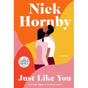Hornby, Nick Just Like You (Random House Large Print) Hornby, Nick Just Like You (Random House Large Print)