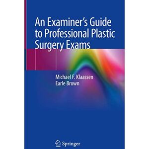 Klaassen, Michael F. An Examiner’s Guide to Professional Plastic Surgery Exams Klaassen, Michael F. An Examiner’s Guide to Professional Plastic Surgery Exams