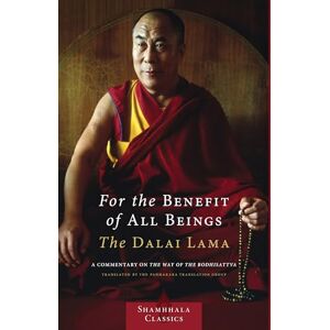 H.H. the Fourteenth Dalai Lama For the Benefit of All Beings: A Commentary on the Way of the Bodhisattva (Shambhala Classics) H.H. the Fourteenth Dalai Lama For the Benefit of All Beings: A Commentary on the Way of the Bodhisattva (Shambhala Classics)