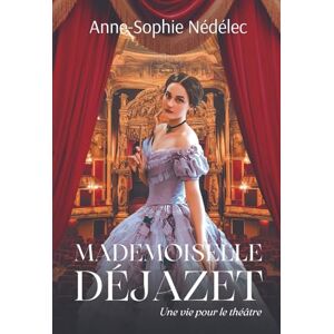 Nédélec, Anne-Sophie Mademoiselle Déjazet Nédélec, Anne-Sophie Mademoiselle Déjazet