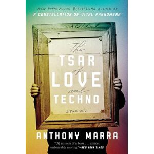 Marra, Anthony The Tsar of Love and Techno: Stories Marra, Anthony The Tsar of Love and Techno: Stories