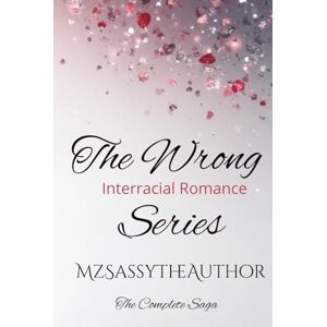 MzSassytheAuthor The Wrong Series: The Complete Saga MzSassytheAuthor The Wrong Series: The Complete Saga