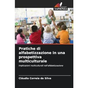 Silva Pratiche di alfabetizzazione in una prospettiva multiculturale: Implicazioni multiculturali nell'alfabetizzazione Silva Pratiche di alfabetizzazione in una prospettiva multiculturale: Implicazioni multiculturali nell'alfabetizzazione