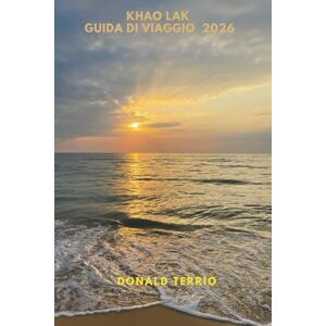 Terrio, Donald KHAO LAK GUIDA DI VIAGGIO 2026: Scopri le principali attrazioni, le spiagge, i punti di ristoro locali, le esperienze culturali e gli itinerari per pianificare la tua vacanza su un'isola greca Terrio, Donald KHAO LAK GUIDA DI VIAGGIO 2026: Scopri le principali attrazioni, le spiagge, i punti di ristoro locali, le esperienze culturali e gli itinerari per pianificare la tua vacanza su un'isola greca