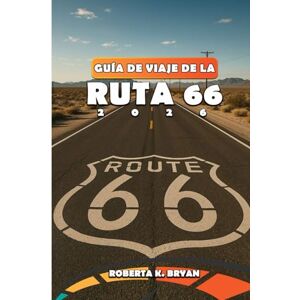 BRYAN, ROBERTA K. GUÍA DE VIAJE DE LA RUTA 66 2026: Recorra la carretera principal de Estados Unidos con consejos de expertos, mapas detallados, planificación de ... Mónica: incluye joyas ocultas, restaurantes BRYAN, ROBERTA K. GUÍA DE VIAJE DE LA RUTA 66 2026: Recorra la carretera principal de Estados Unidos con consejos de expertos, mapas detallados, planificación de ... Mónica: incluye joyas ocultas, restaurantes