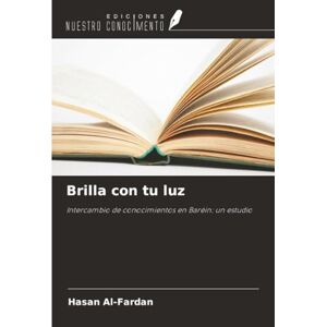 Al-Fardan, Hasan Brilla con tu luz: Intercambio de conocimientos en Baréin: un estudio Al-Fardan, Hasan Brilla con tu luz: Intercambio de conocimientos en Baréin: un estudio