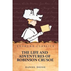 Daniel Defoe The Life and Adventures of Robinson Crusoe Daniel Defoe The Life and Adventures of Robinson Crusoe