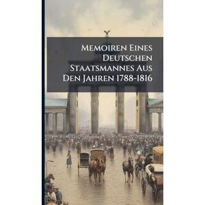 TBD Memoiren Eines Deutschen Staatsmannes Aus Den Jahren 1788-1816 TBD Memoiren Eines Deutschen Staatsmannes Aus Den Jahren 1788-1816
