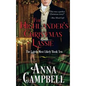 Campbell, Anna The Highlander’s Christmas Lassie: The Lairds Most Likely Book 10 Campbell, Anna The Highlander’s Christmas Lassie: The Lairds Most Likely Book 10