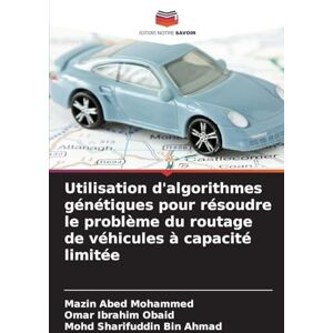 Mohammed, Mazin Abed Utilisation d'algorithmes génétiques pour résoudre le problème du routage de véhicules à capacité limitée Mohammed, Mazin Abed Utilisation d'algorithmes génétiques pour résoudre le problème du routage de véhicules à capacité limitée