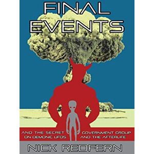 Redfern, Nick Final Events and the Secret Government Group on Demonic UFOs and the Afterlife Redfern, Nick Final Events and the Secret Government Group on Demonic UFOs and the Afterlife