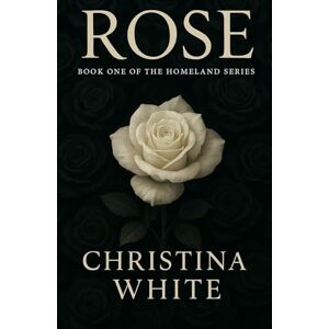 White, Christina Rose: Book One of the Homeland Series White, Christina Rose: Book One of the Homeland Series