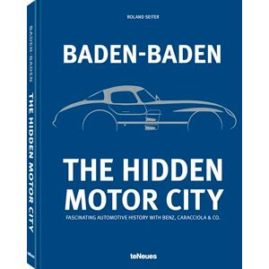 Roland Baden-Baden: The Hidden Motor City: Fascinating Automotive History with Benz, Caracciola & Co. Roland Baden-Baden: The Hidden Motor City: Fascinating Automotive History with Benz, Caracciola & Co.